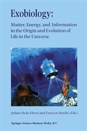 Seller image for Exobiology : Matter, Energy, and Information in the Origin and Evolution of Life in the Universe: Proceedings of the Fifth Trieste Conference on Chemical Evolution: An Abdus Salam Memorial Trieste, Italy, 22?26 September 1997 for sale by GreatBookPrices