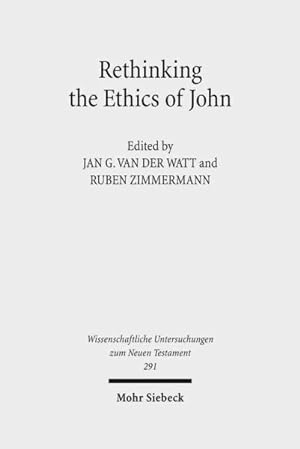 Seller image for Rethinking the Ethics of John : Implicit Ethics in the Johannine Writings: Kontexte und Normen neutestamentlicher Ethik / Contexts and Norms of New Testament Ethics for sale by GreatBookPricesUK