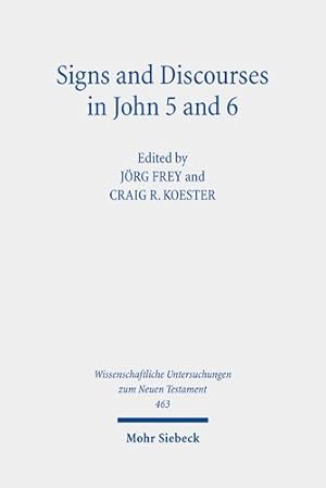 Immagine del venditore per Signs and Discourses in John 5 and 6 : Historical, Literary, and Theological Readings from the Colloquium Ioanneum 2019 in Eisenach venduto da GreatBookPricesUK