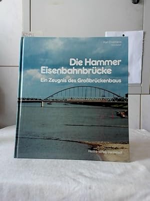 Image du vendeur pour Die Hammer Eisenbahnbrcke : ein Zeugnis des Grossbrckenbaus. Karl Endmann, Hrsg. mis en vente par Ralf Bnschen