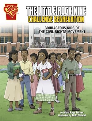 Imagen del vendedor de Little Rock Nine Challenge Segregation : Courageous Kids of the Civil Rights Movement a la venta por GreatBookPrices