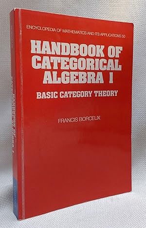 Seller image for Handbook of Categorical Algebra: Volume 1, Basic Category Theory (Encyclopedia of Mathematics and its Applications, Series Number 50) for sale by Book House in Dinkytown, IOBA