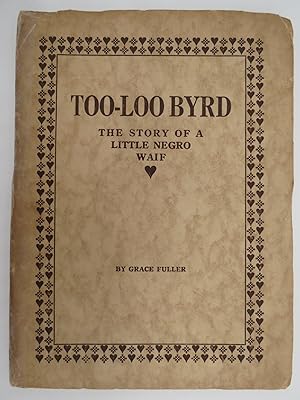 Seller image for TOO-LOO BYRD, THE STORY OF A LITTLE NEGRO WAIF for sale by Sage Rare & Collectible Books, IOBA
