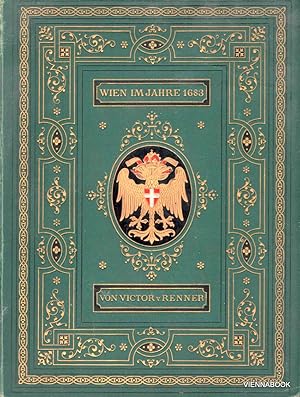 Wien im Jahre 1683 : Geschichte der zweiten Belagerung der Stadt durch die Türken im Rahmen der Z...