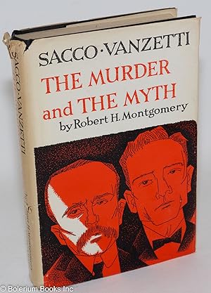Sacco-Vanzetti: the murder and myth