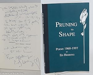 Seller image for Pruning to Shape: poems 1960-1997 [inscribed & signed] for sale by Bolerium Books Inc.