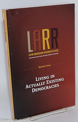Seller image for LARR, Latin American Research Review: The Journal of the Latin American Studies Association. Special Issue, Living in Actually Existing Democracies for sale by Bolerium Books Inc.