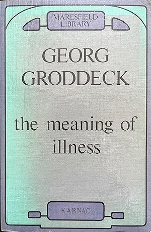 The Meaning of Illness: Selected Psychoanalytic Writings Including his Correspondence with Sigmun...