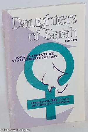 Seller image for Daughters of Sarah, The Magazine for Christian Feminists. Fall 1994; Volume 20, Number 4. Look to the future, and celebrate the past; celebrating 20 years of Christian Feminism for sale by Bolerium Books Inc.
