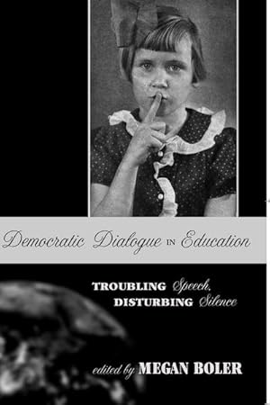 Bild des Verkufers fr Democratic Dialogue in Education : Troubling Speech, Disturbing Silence zum Verkauf von AHA-BUCH GmbH