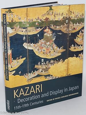 Imagen del vendedor de Kazari: Decoration and Display in Japan, 15th-19th Centuries a la venta por Bolerium Books Inc.