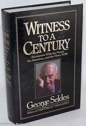 Seller image for Witness to a century: encounters with the noted, the notorious, and the three SOBs for sale by Bolerium Books Inc.