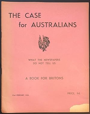 The Case for Australians: what the newspapers do not tell us. A book for Britons