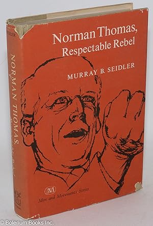 Image du vendeur pour Norman Thomas: respectable rebel mis en vente par Bolerium Books Inc.