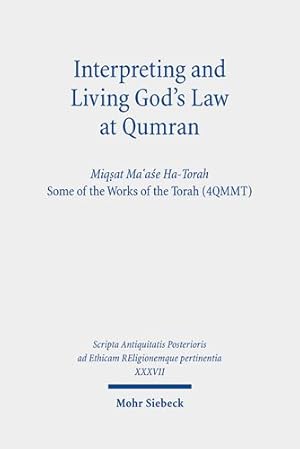 Seller image for Interpreting and Living God's Law at Qumran : Miqsat Ma'ase Ha-torah, Some of the Works of the Torah (4QMMT) for sale by GreatBookPricesUK