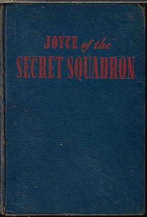 JOYCE OF THE SECRET SQUADRON; A Captain Midnight Adventure