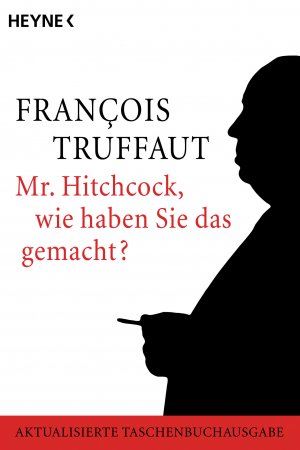 Bild des Verkufers fr Mr. Hitchcock, wie haben Sie das gemacht?. Franois Truffaut in Zusammenarbeit mit Helen G. Scott. Hrsg. von Robert Fischer. Aus dem Franz. von Frieda Grafe und Enno Patalas / Heyne / 19 / Heyne-Sachbuch ; 847 zum Verkauf von Gabis Bcherlager