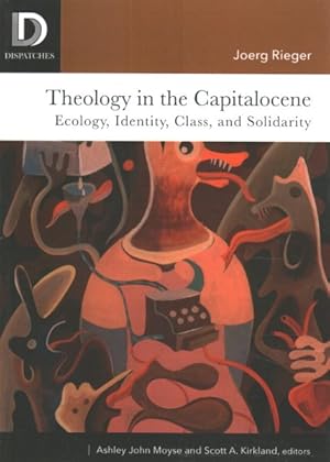 Seller image for Theology in the Capitalocene : Ecology, Identity, Class, and Solidarity for sale by GreatBookPrices