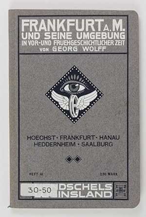 Hendschels Luginsland Heft 41. Frankfurt am Main und seine Umgebung in vor- und frühgeschichtlich...