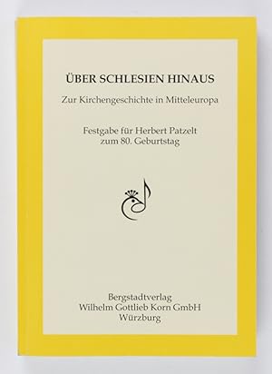 Bild des Verkufers fr ber Schlesien hinaus. Zur Kirchengeschichte in Mitteleuropa. Festgabe fr Herbert Patzelt zum 80. Geburtstag. zum Verkauf von Buchkanzlei