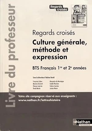 Regards croisés - Culture générale, méthode et expression - BTS Français 1re et 2e années - Professe