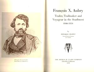 Bild des Verkufers fr Francois X. Aubry: Trader, Trailmaker and Voyageur in the Southwest, 1846-1854 zum Verkauf von LEFT COAST BOOKS