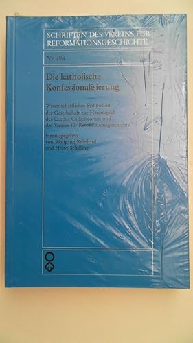 Die Katholische Konfessionalisierung: Wissenschaftliches Symposion der Gesellschaft zur Herausgab...