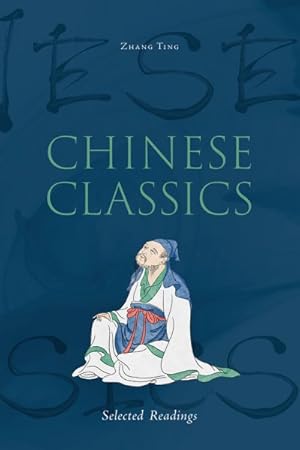 Image du vendeur pour Chinese Classics : Selected Readings mis en vente par GreatBookPrices