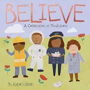 Imagen del vendedor de Believe : A Celebration of Mindfulness a la venta por GreatBookPrices