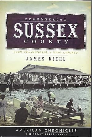 Seller image for REMEMBERING SUSSEX COUNTY: FROM ZWAANENDAEL TO KING CHICKEN for sale by Antic Hay Books