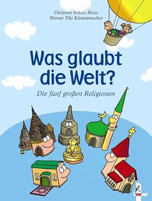 Was glaubt die Welt?: Die fünf grossen Religionen