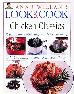 Seller image for Look & Cook Chicken Classics: The Ultimate Step-By-Step Guide to Mastering Today's Cooking- with Success Every Time! for sale by Reliant Bookstore