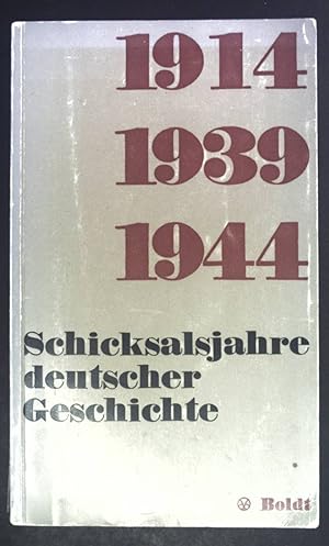 Seller image for Schicksalsjahre deutscher Geschichte : 1914, 1939, 1944. for sale by books4less (Versandantiquariat Petra Gros GmbH & Co. KG)