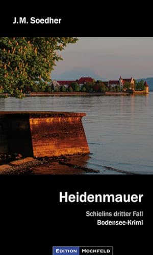 Heidenmauer Schielins dritter Fall - Bodenseekrimi