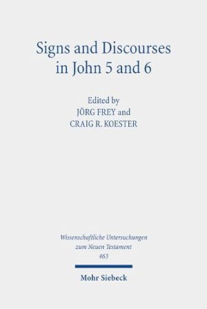 Immagine del venditore per Signs and Discourses in John 5 and 6 : Historical, Literary, and Theological Readings from the Colloquium Ioanneum 2019 in Eisenach venduto da GreatBookPrices