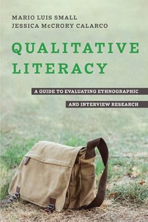 Imagen del vendedor de Qualitative Literacy : A Guide to Evaluating Ethnographic and Interview Research a la venta por GreatBookPrices