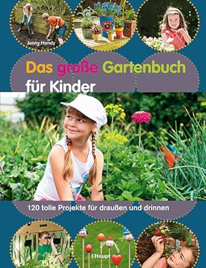 Das große Gartenbuch für Kinder 120 tolle Projekte für draußen und drinnen