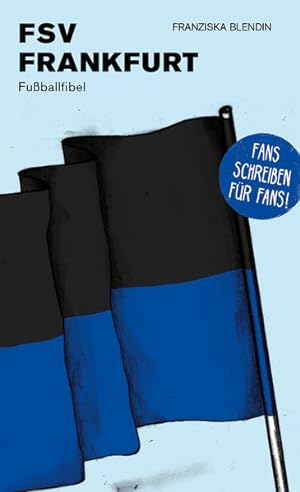 FSV Frankfurt. Fußballfibel. Bibliothek des Deutschen Fußballs. Band 20. Herausgegeben von Frank ...