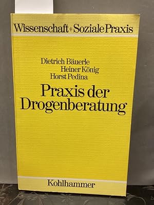 Seller image for Praxis der Drogenberatung. Wissenschaft + [und] soziale Praxis for sale by Kepler-Buchversand Huong Bach