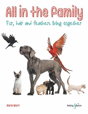 Imagen del vendedor de All in the Family : Fur, Hair and Feathers Living Together a la venta por GreatBookPrices