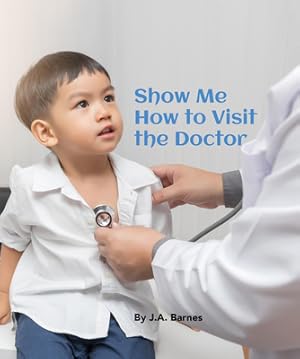 Imagen del vendedor de Show Me How to Visit the Doctor (Board Book) a la venta por BargainBookStores