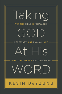 Bild des Verkufers fr Taking God at His Word: Why the Bible Is Knowable, Necessary, and Enough, and What That Means for You and Me (Paperback or Softback) zum Verkauf von BargainBookStores