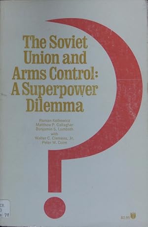 Seller image for The Soviet Union and arms control. A superpower dilemma. for sale by Antiquariat Bookfarm