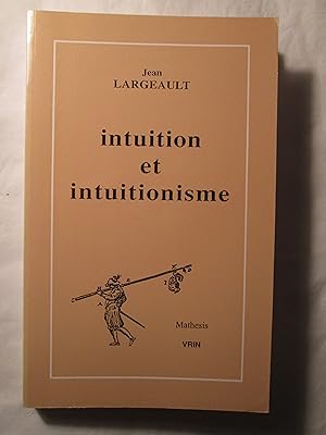 Intuition et intuitionisme : avec la traduction de deux textes de Brouwer en annexe