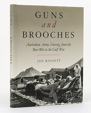 Guns and Brooches. Australian Army Nursing from the Boer War to the Gulf War