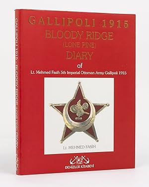 Lone Pine (Bloody Ridge) Diary of Lt. Mehmed Fasih, 5th Imperial Ottoman Army, Gallipoli, 1915. T...