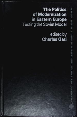 Seller image for The politics of modernization in Eastern Europe. Testing the Soviet model. for sale by Antiquariat Bookfarm