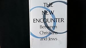 Bild des Verkufers fr The new encounter. Between Christians and Jews. zum Verkauf von Antiquariat Bookfarm