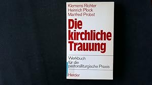 Image du vendeur pour Die kirchliche Trauung. Werkbuch fr die pastoralliturgische Praxis. mis en vente par Antiquariat Bookfarm