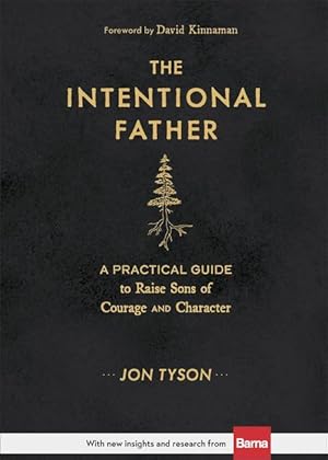 Seller image for The Intentional Father: A Practical Guide to Raise Sons of Courage and Character for sale by moluna